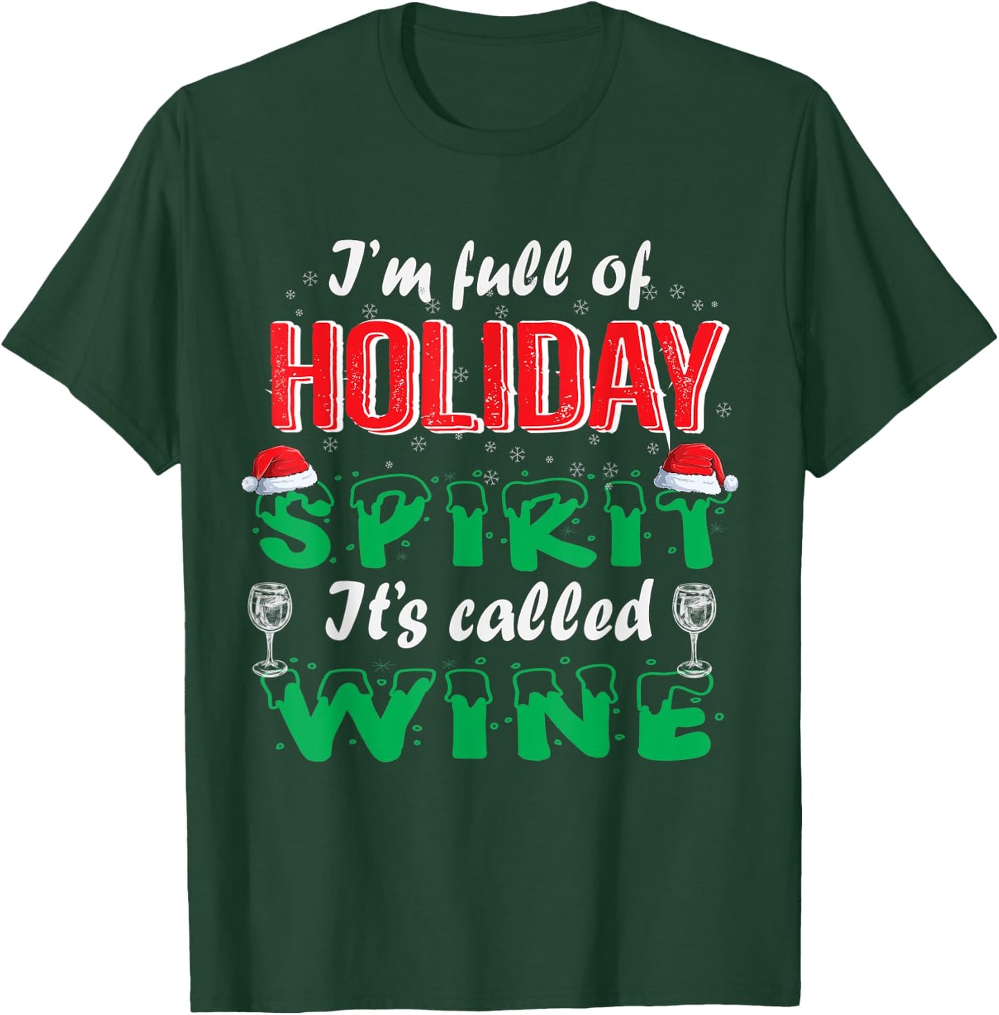 I'm Full Of Holiday Spirit It's Called Wine T-Shirt - T-Shirt | Forest