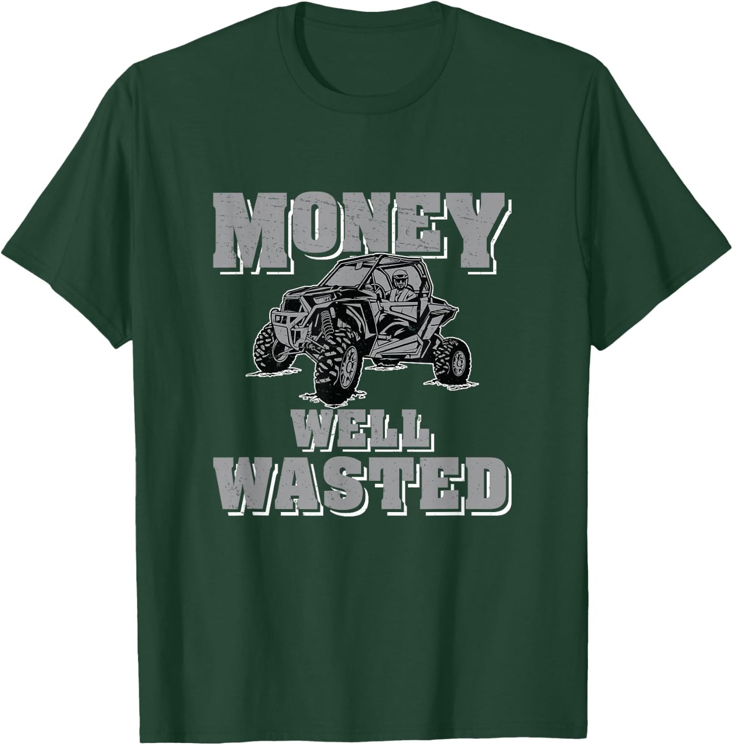 UTV Money Well Wasted Funny Side By Side ATV T-Shirt - T-Shirt | Forest