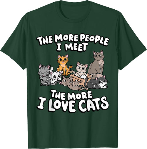 The More People I Meet The More I Love Kitten Lover Cat Men Women Girls Kids