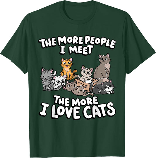 The More People I Meet The More I Love Kitten Lover Cat Men Women Girls Kids T-Shirt - T-Shirt | Forest