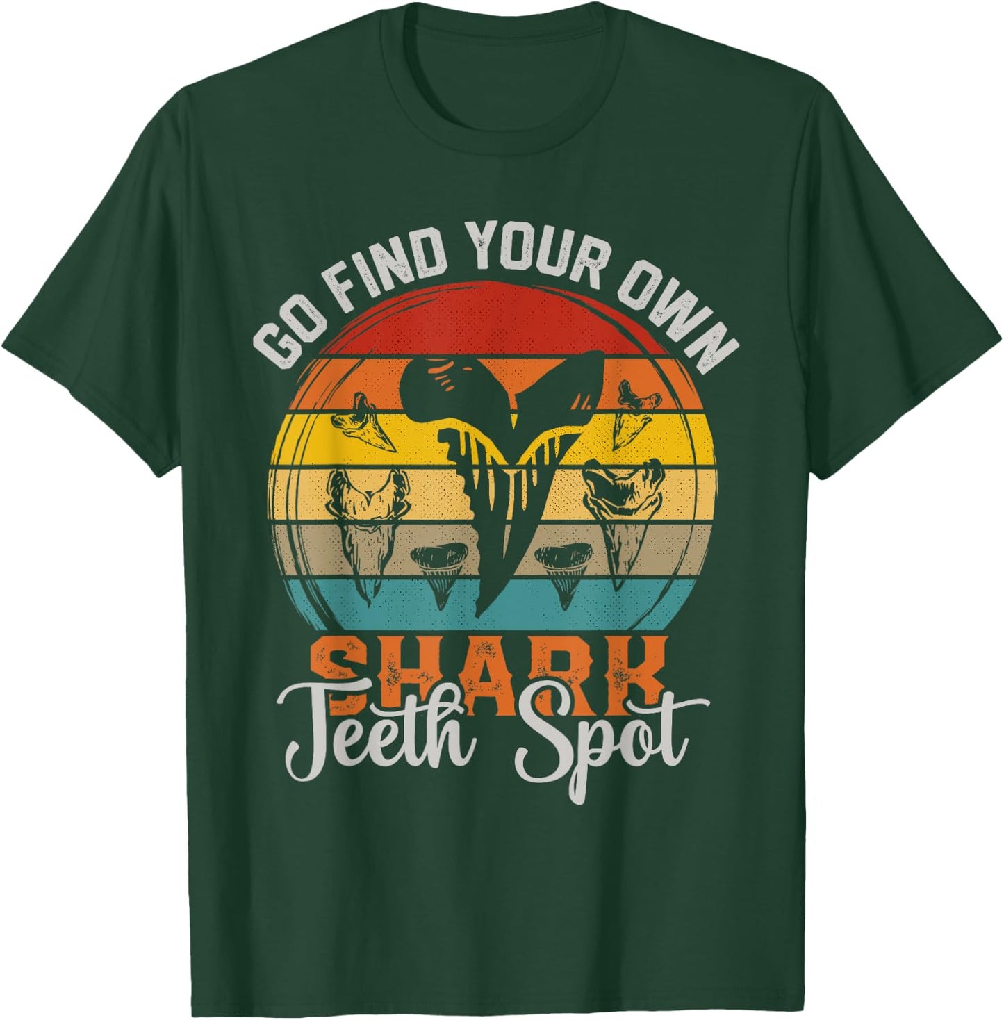 Tooth Hunter Go find your own Shark Teeth Collecting Spot T-Shirt - T-Shirt | Forest