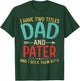 I Have Two Titles Dad And Pater Father's Day Grandpa Gift T-Shirt - T-Shirt | Forest