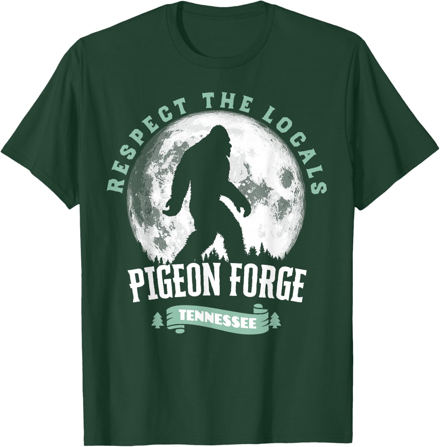 Pigeon Forge Tennessee Respect The Locals Bigfoot Sasquatch T-Shirt - T-Shirt | Forest