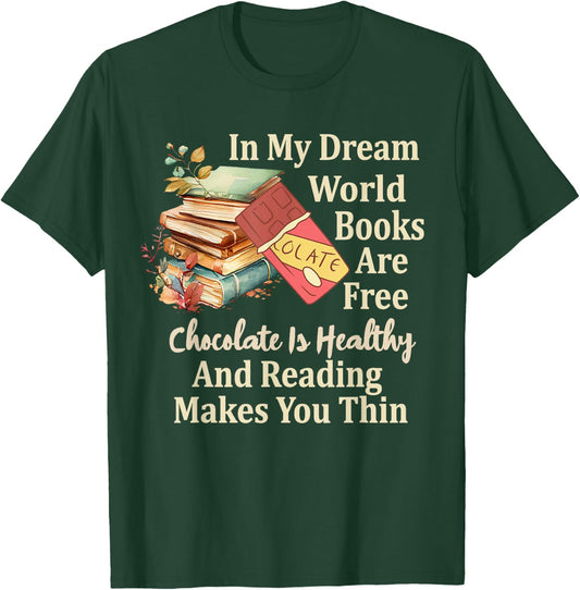 In My Dream World Books Free Chocolate Healthy Reading Funny T-Shirt - T-Shirt | Forest