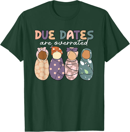 Groovy Due Dates Are Overrated Labor & Delivery NICU Nurse T-Shirt - T-Shirt | Forest