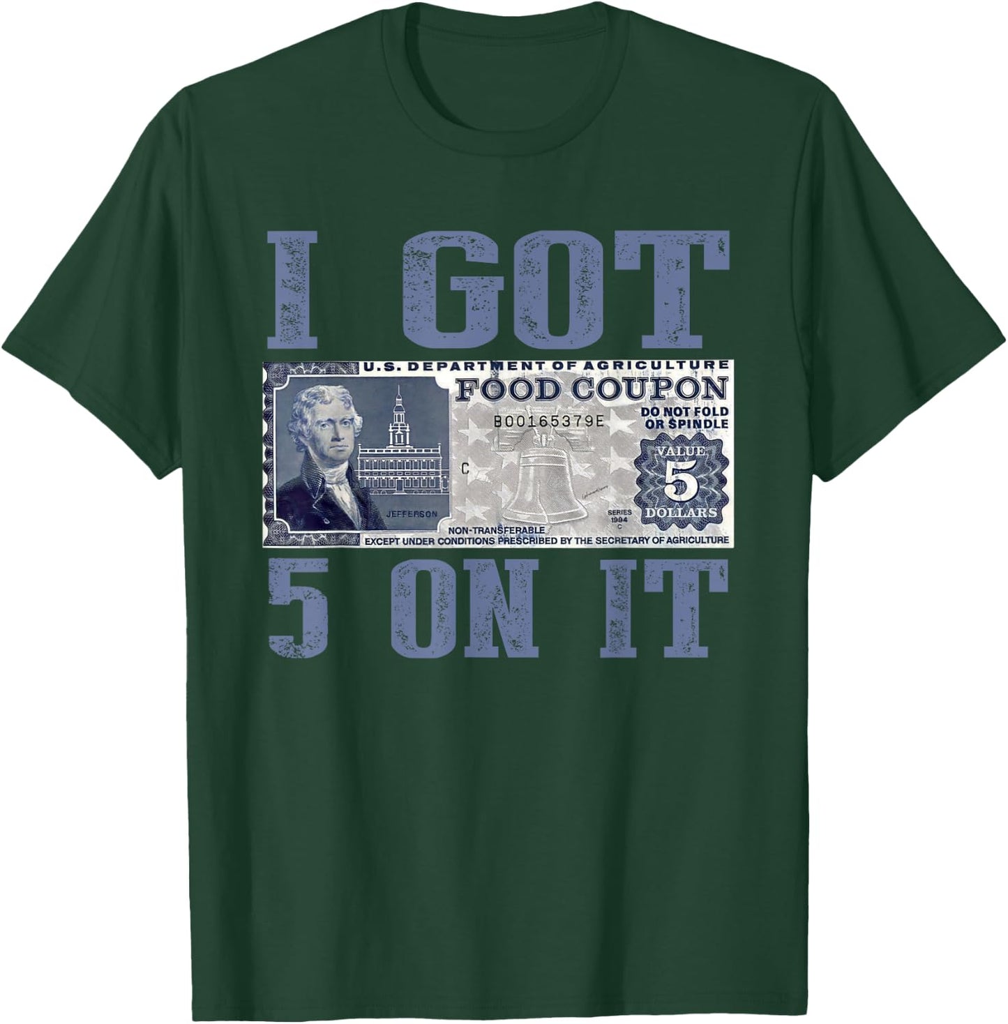 I Got 5 On It, Food Stamp Foodstamps, Parody Humor T-Shirt - T-Shirt | Forest
