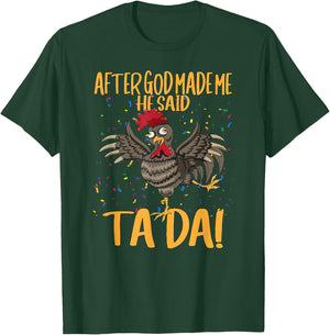 After God Made Me He Said Ta Da Farmer Chickens Farm T-Shirt - T-Shirt | Forest