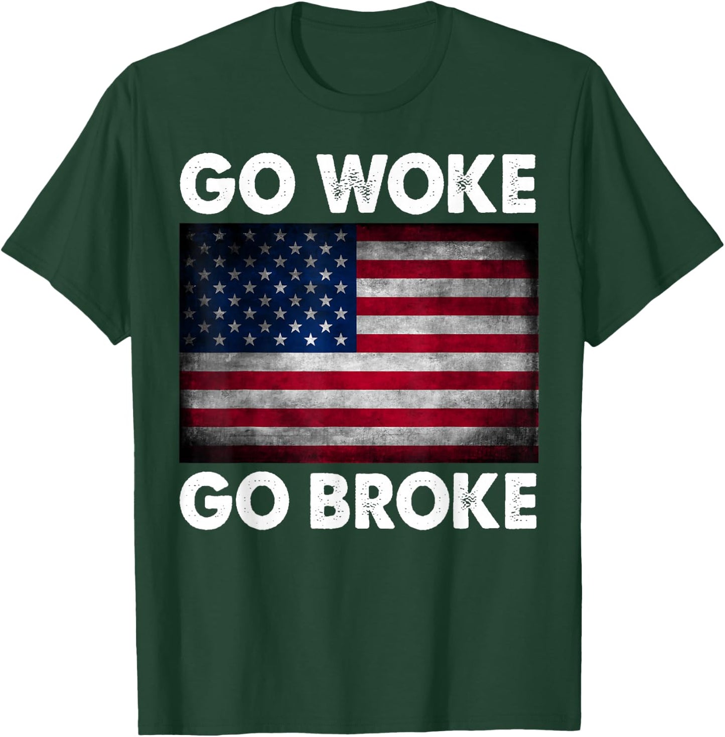 Go Woke Go Broke T-Shirt - T-Shirt | Forest