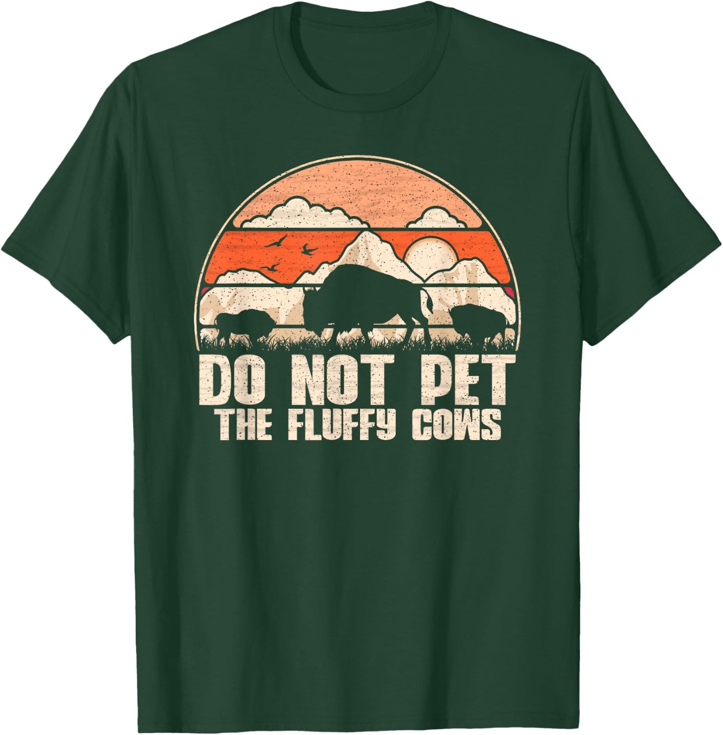Do Not Pet The Fluffy Cows - Retro Bison / Vintage Buffalo T-Shirt - T-Shirt | Forest