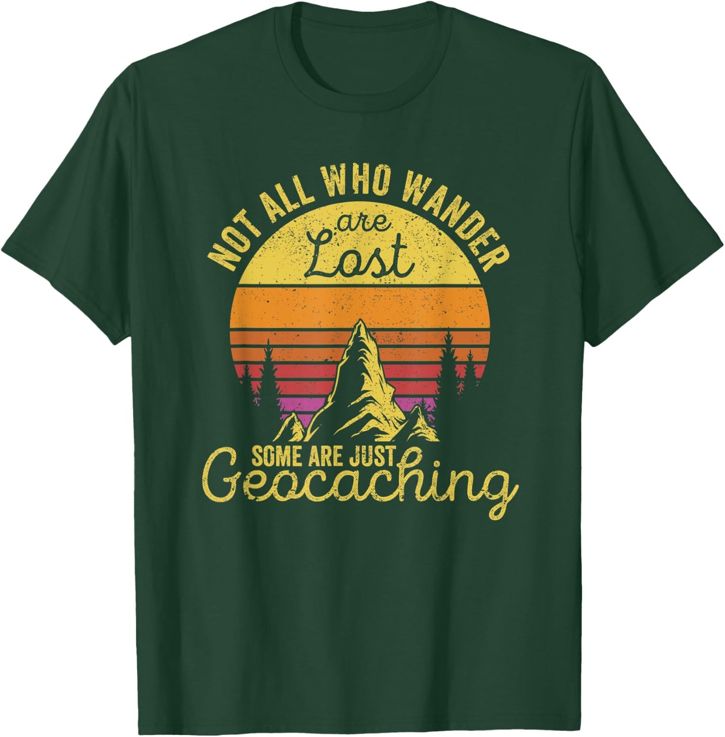 Not All Who Wander Are Lost Funny Geocaching Outdoor Travel T-Shirt - T-Shirt | Forest