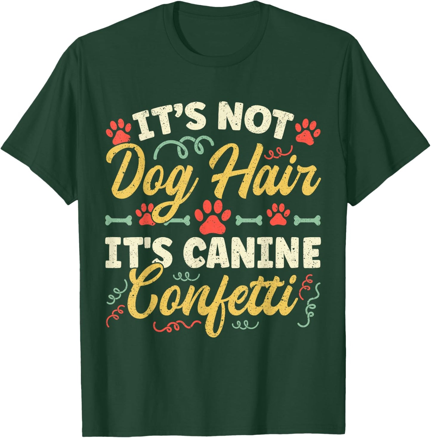 Dog Groomer It's Not Dog Hair It's Canine Confetti T-Shirt - T-Shirt | Forest