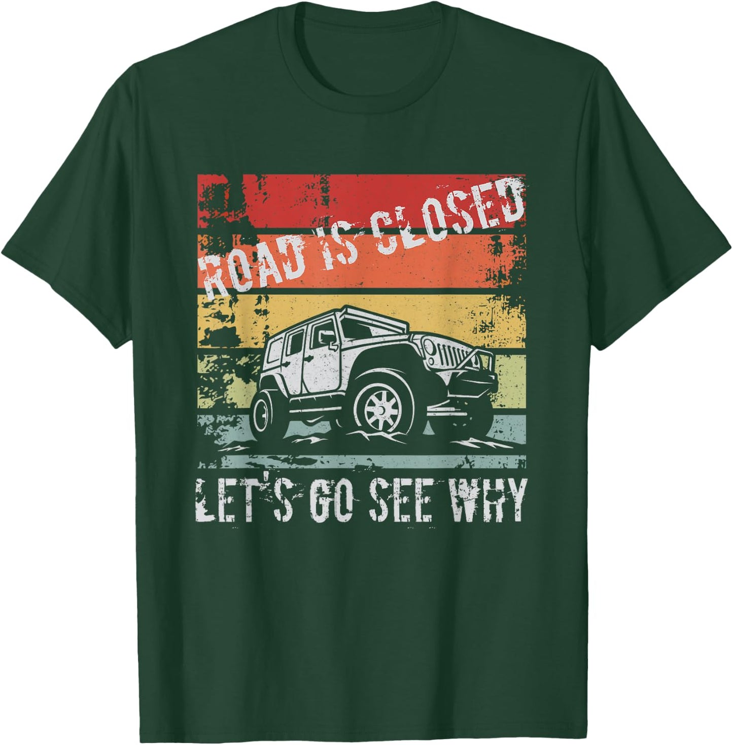 Road Is Closed Let's Go See Why T-Shirt - T-Shirt | Forest