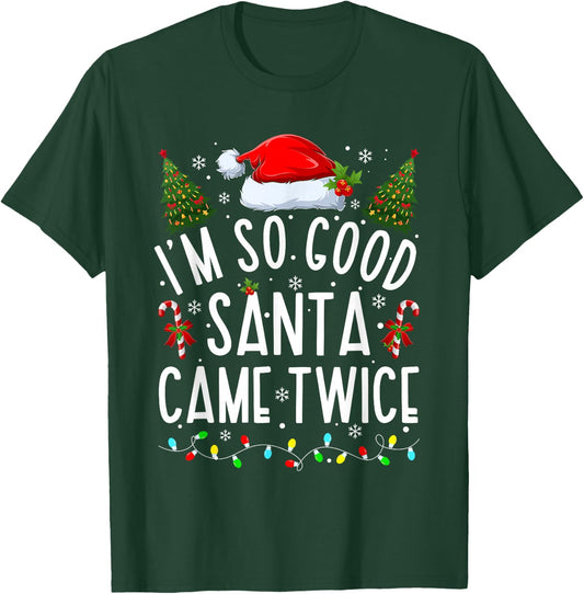 I'm So Good Santa Came Twice Funny Santa Christmas Pajama T-Shirt - T-Shirt | Forest