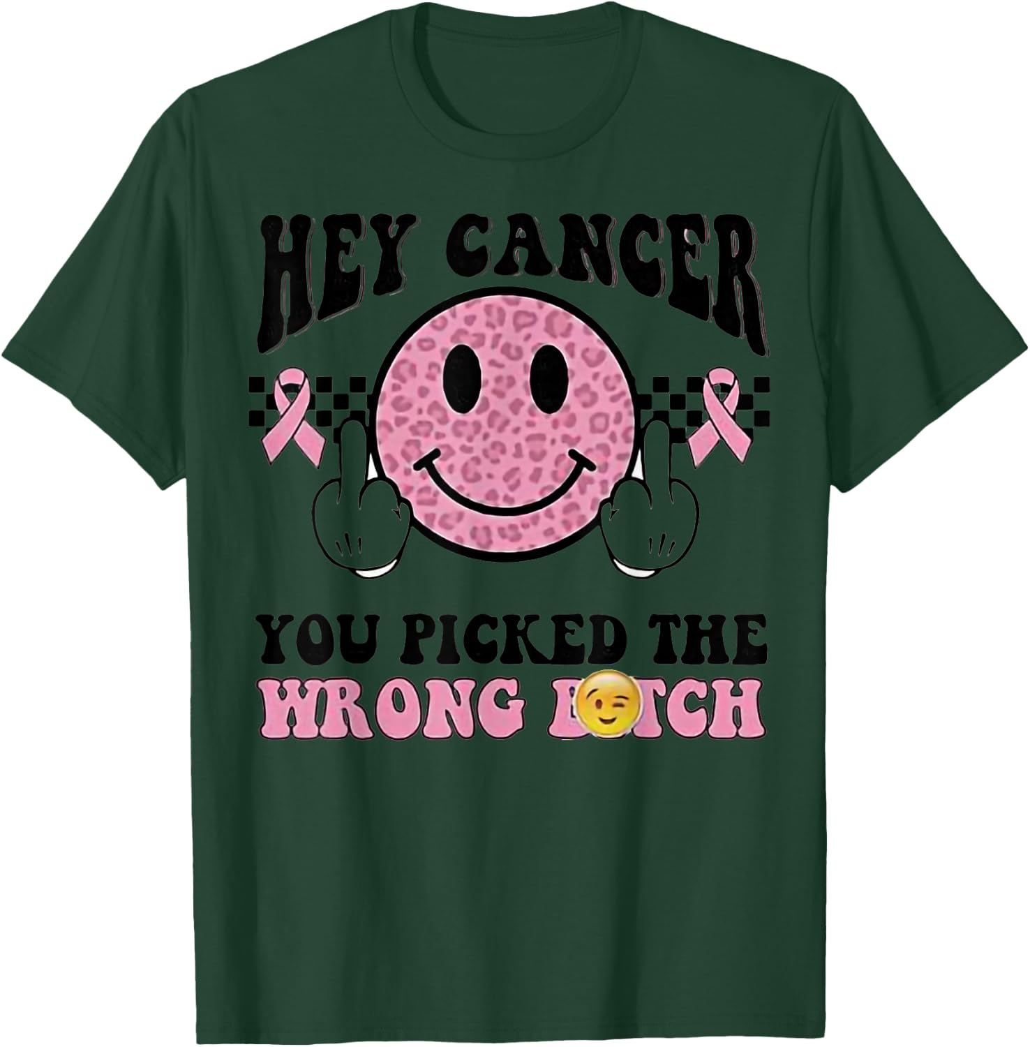 Hey Cancer You Picked Wrong Bitch Breast Cancer Awareness T-Shirt - T-Shirt | Forest