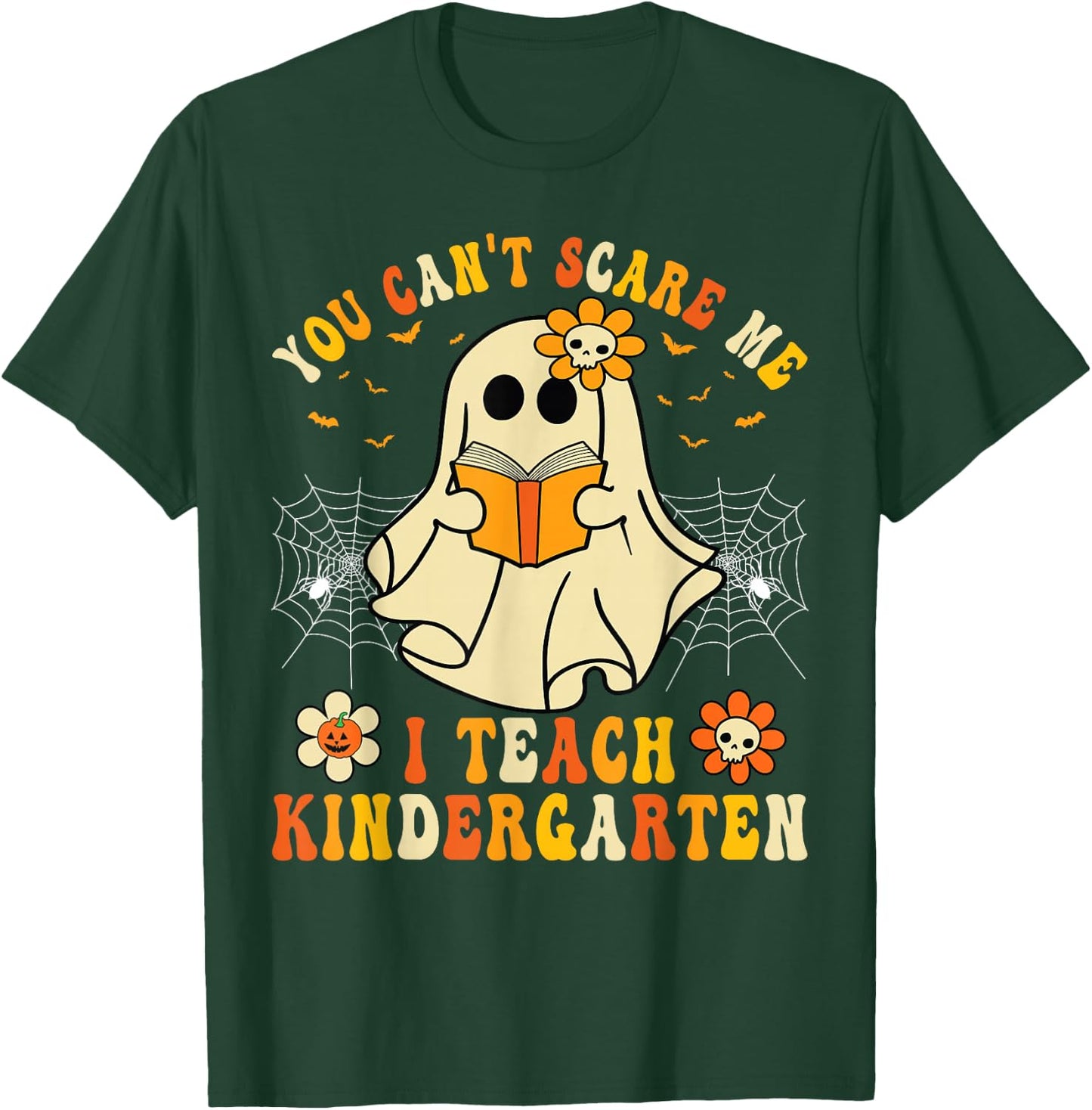 You Can't Scare Me I Teach Kindergarten Halloween Teacher T-Shirt - T-Shirt | Forest