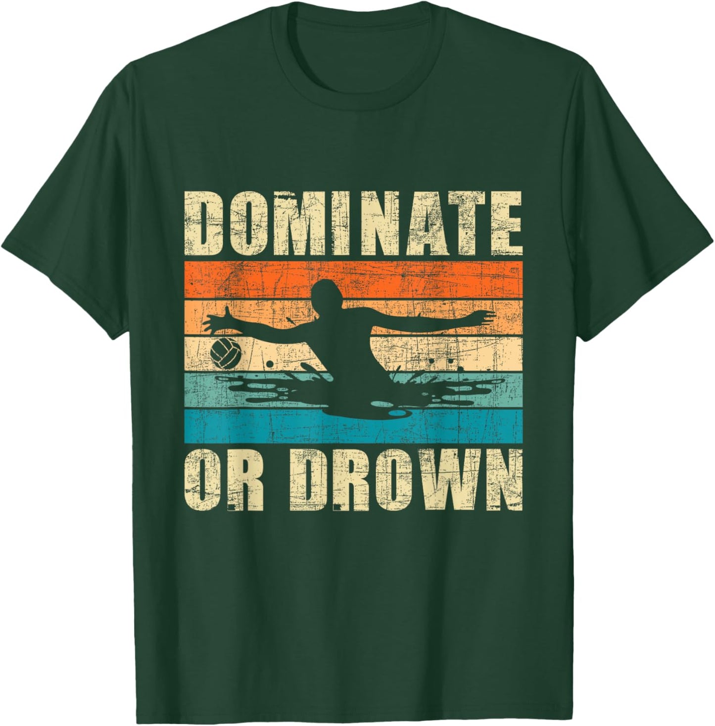 Dominate Or Drown - Retro Vintage Water Polo Player Goalie T-Shirt - T-Shirt | Forest