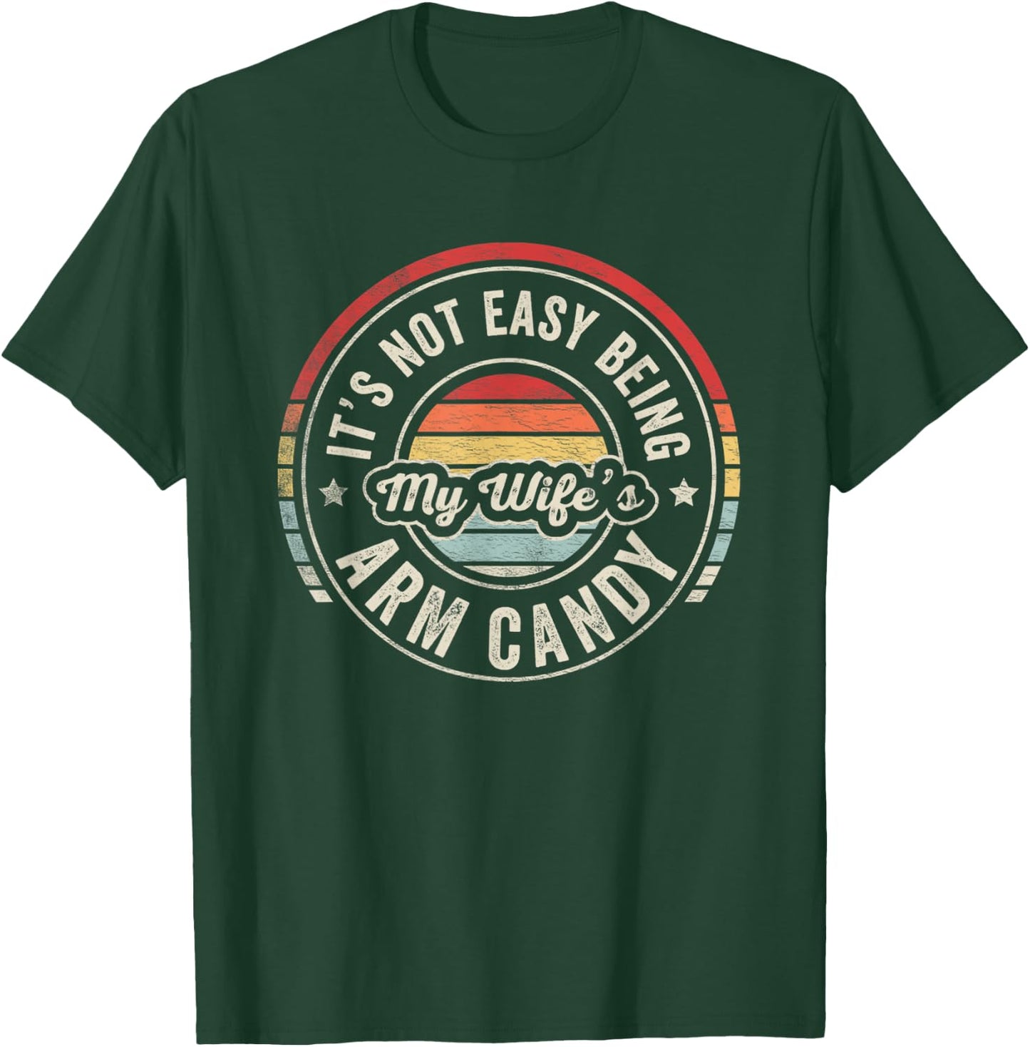 Vintage Retro It's Not Easy Being My Wifes Arm Candy Husband T-Shirt - T-Shirt | Forest