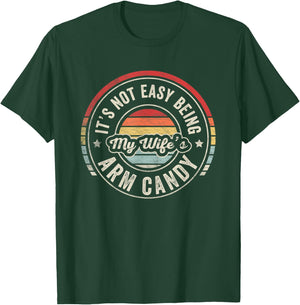 Vintage Retro It's Not Easy Being My Wifes Arm Candy Husband T-Shirt - T-Shirt | Forest