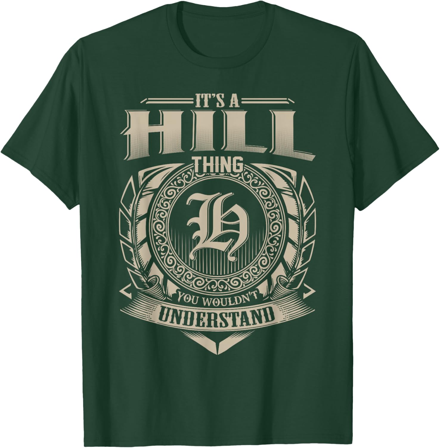 It's A HILL Thing You Wouldn't Understand Name Vintage T-Shirt - T-Shirt | Forest