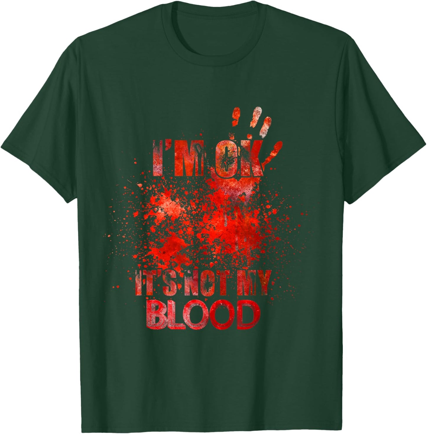I'm Ok It's Not My Blood - Funny Horror T-Shirt - T-Shirt | Forest