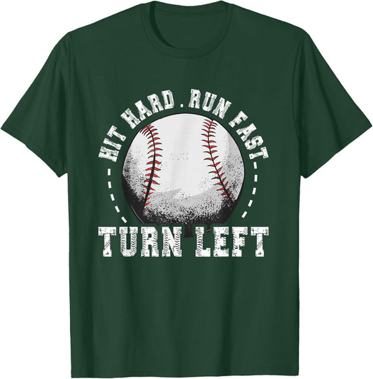 Hit Hard Run Fast Turn Left Baseball Player T-Shirt - T-Shirt | Forest
