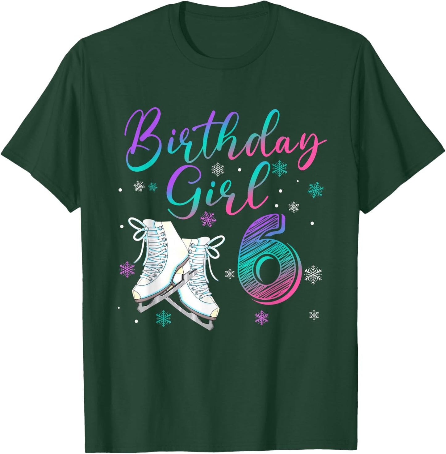 Ice Skating Rolling 6 Year Old 6th Birthday Girl Party T-Shirt - T-Shirt | Forest