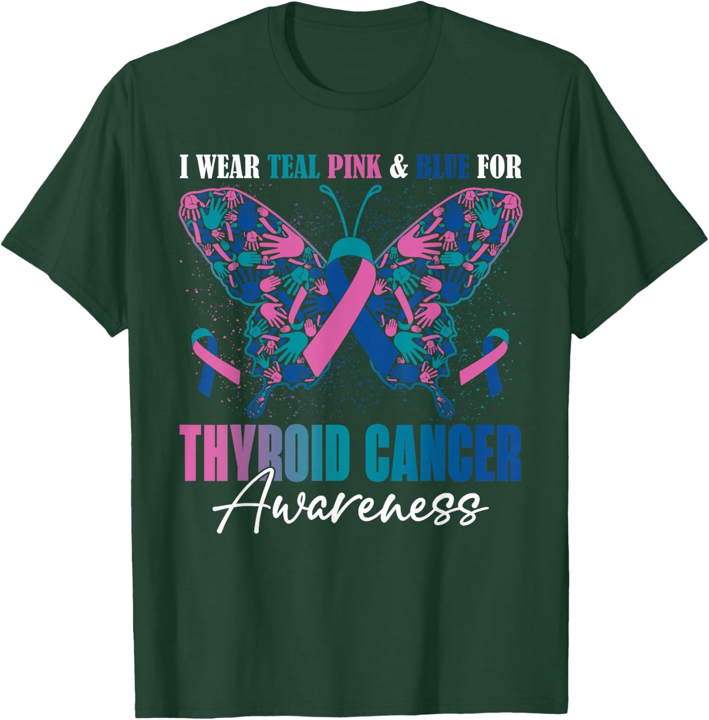 I Wear Teal Pink Blue For Thyroid Cancer Awareness Butterfly T-Shirt - T-Shirt | Forest