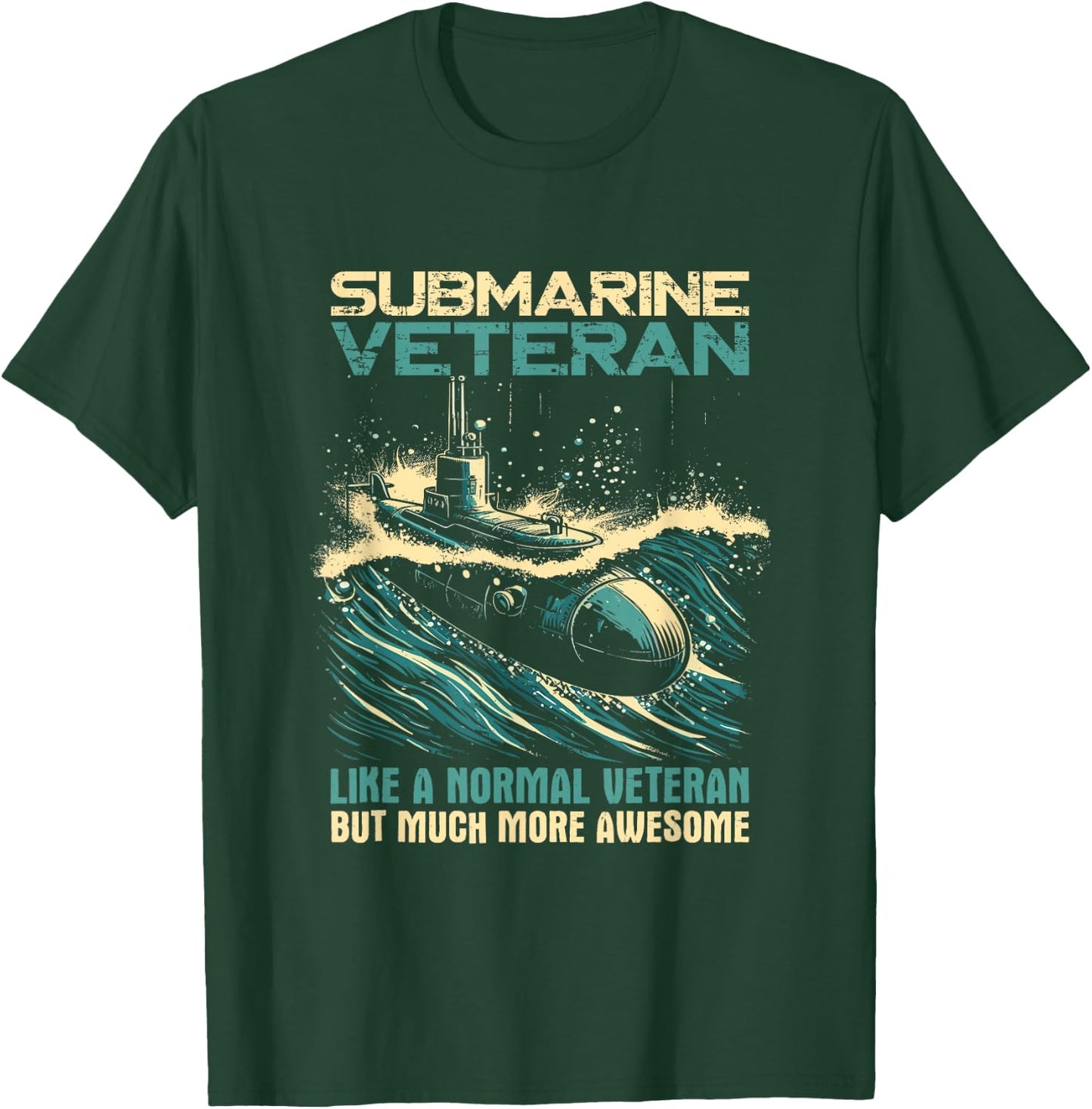 Submarine Veteran Like Normal Veteran But Much More Awesome T-Shirt - T-Shirt | Forest