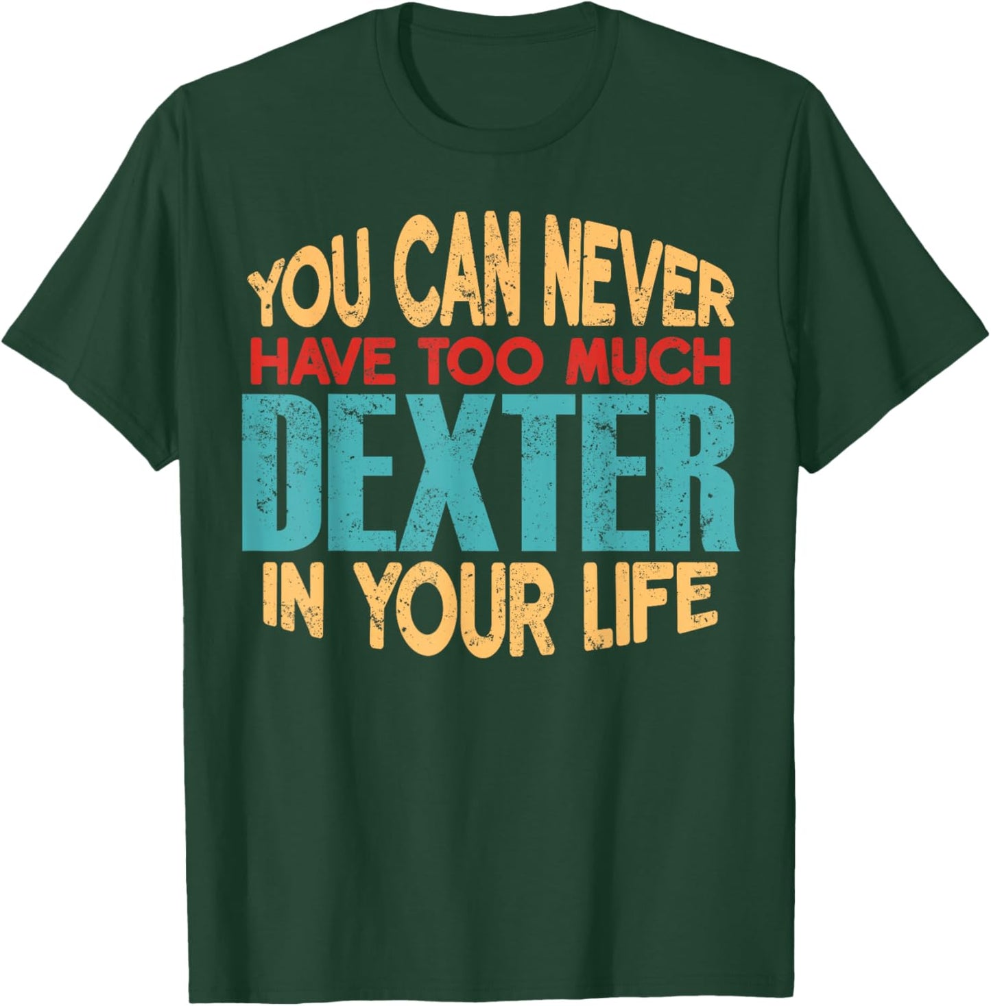 Funny Dexter Personalized First Name Joke Item T-Shirt - T-Shirt | Forest