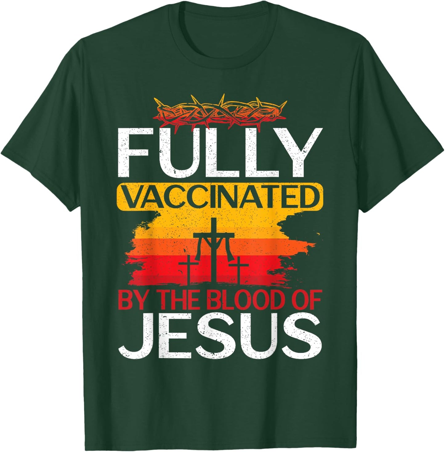 Fully Vaccinated By The Blood Of Jesus Gift a For Jesus T-Shirt - T-Shirt | Forest