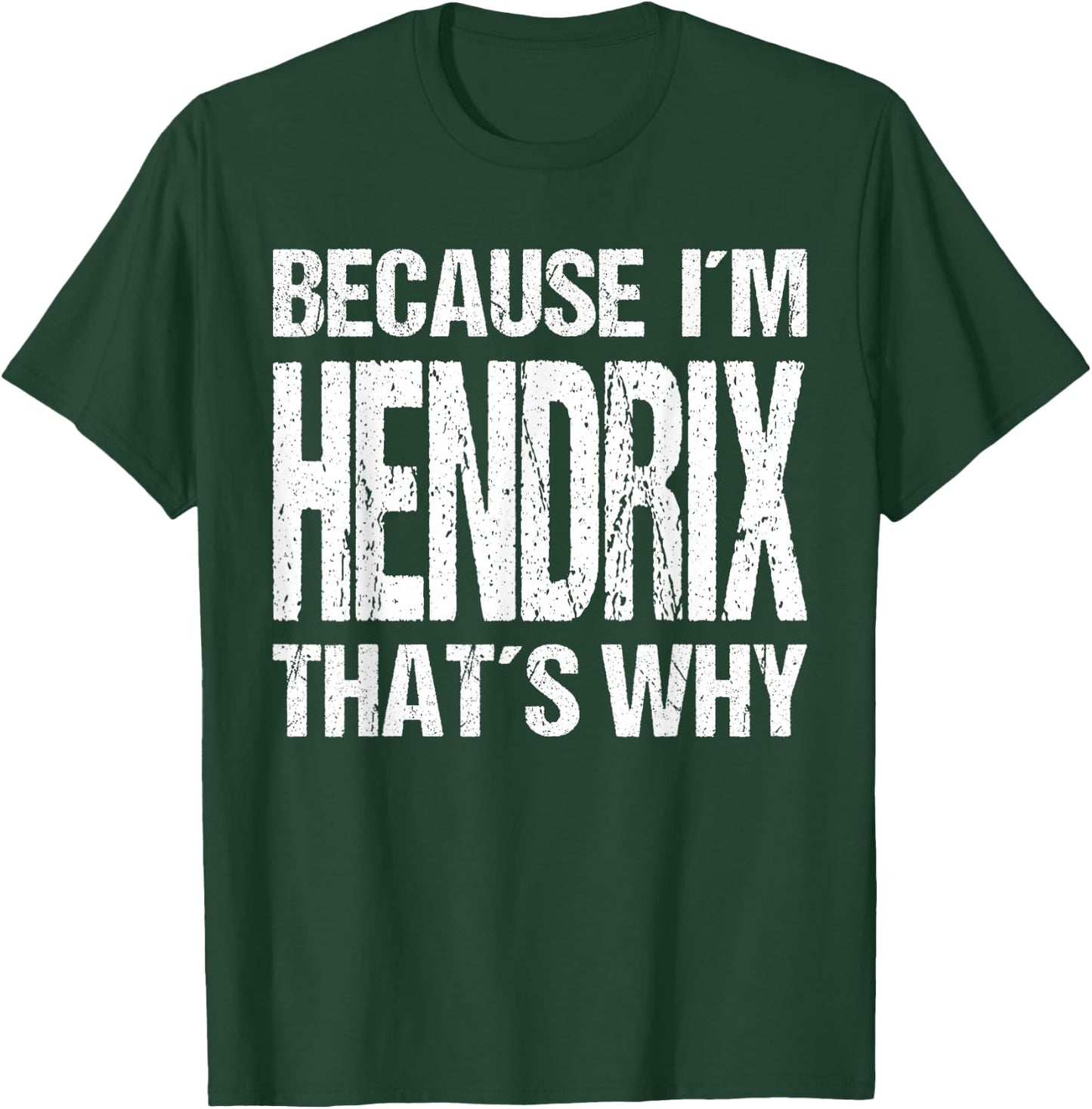 Because I'm Hendrix That's WHY Fun T-Shirt - T-Shirt | Forest