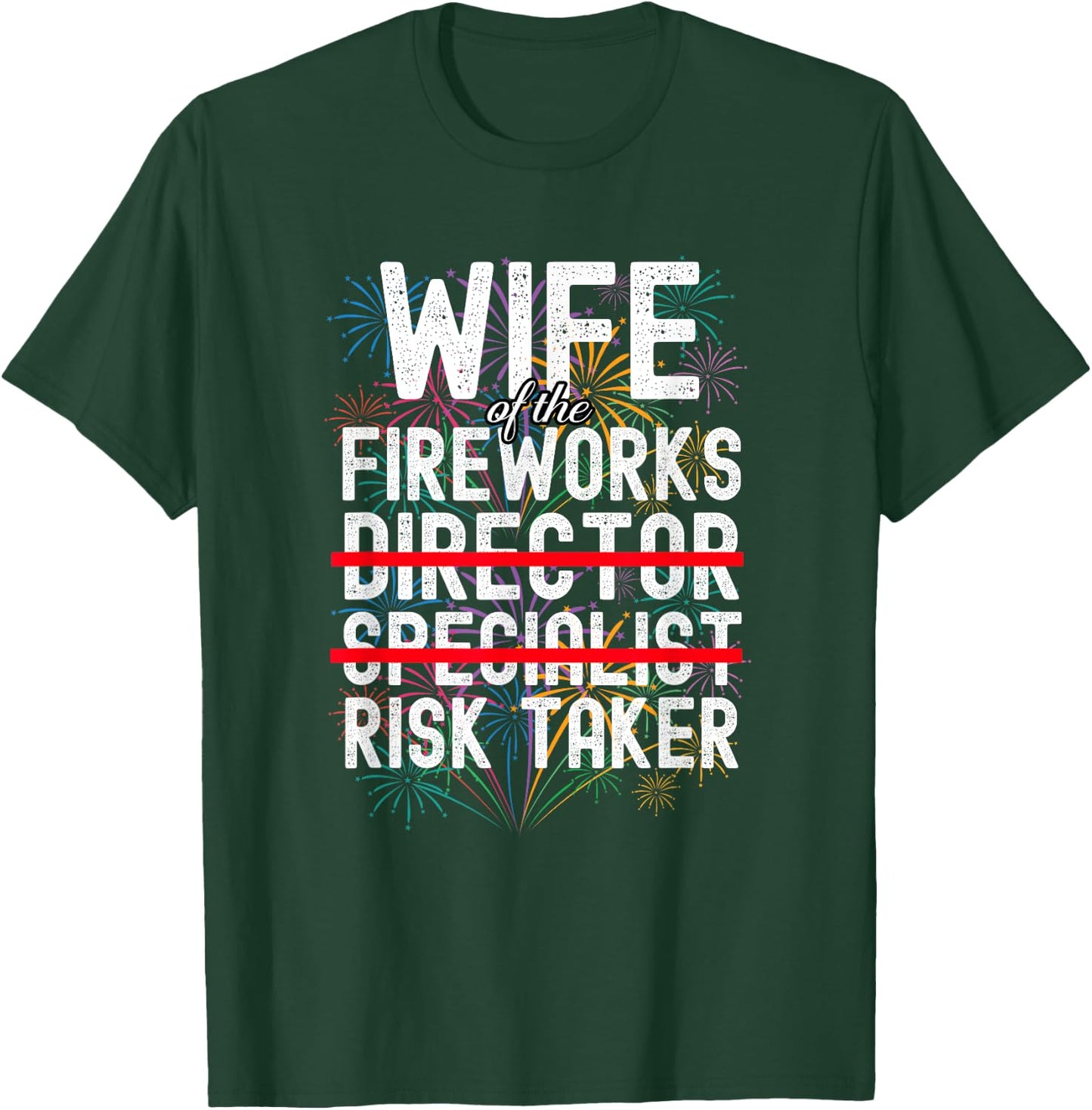 Wife of The Fireworks Director | Funny Risk Taker T-Shirt - T-Shirt | Forest