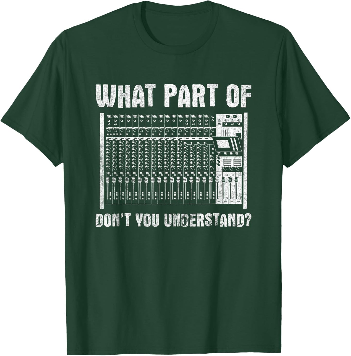 What Part of You Understand Sound Engineer Sound Guy T-Shirt - T-Shirt | Forest