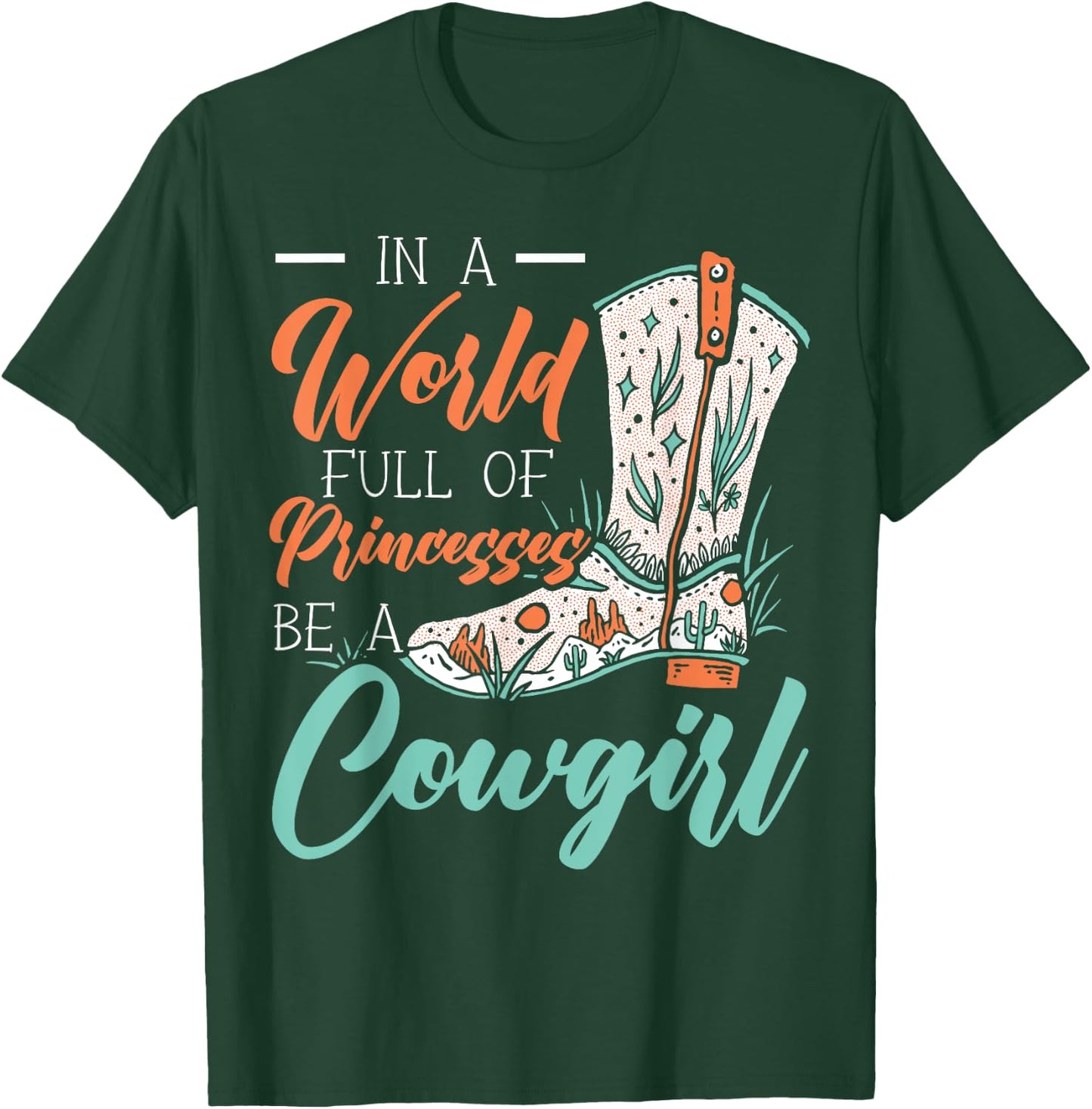 In A World Full Of Princesses Be A Cowgirl Lover Rodeo T-Shirt - T-Shirt | Forest
