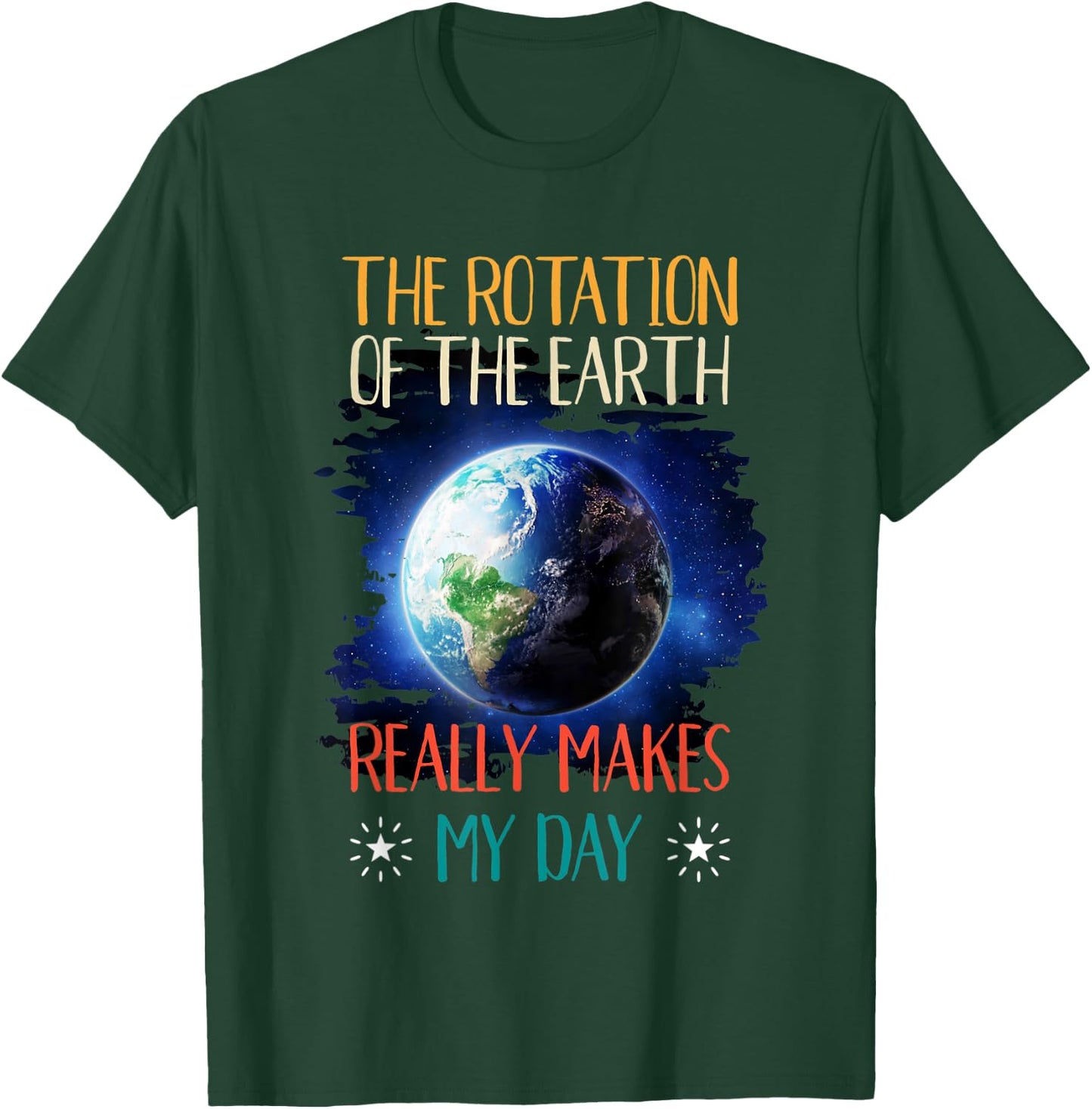 The Rotation Of The Earth Makes My Day Shirt Funny Science T-Shirt - T-Shirt | Forest