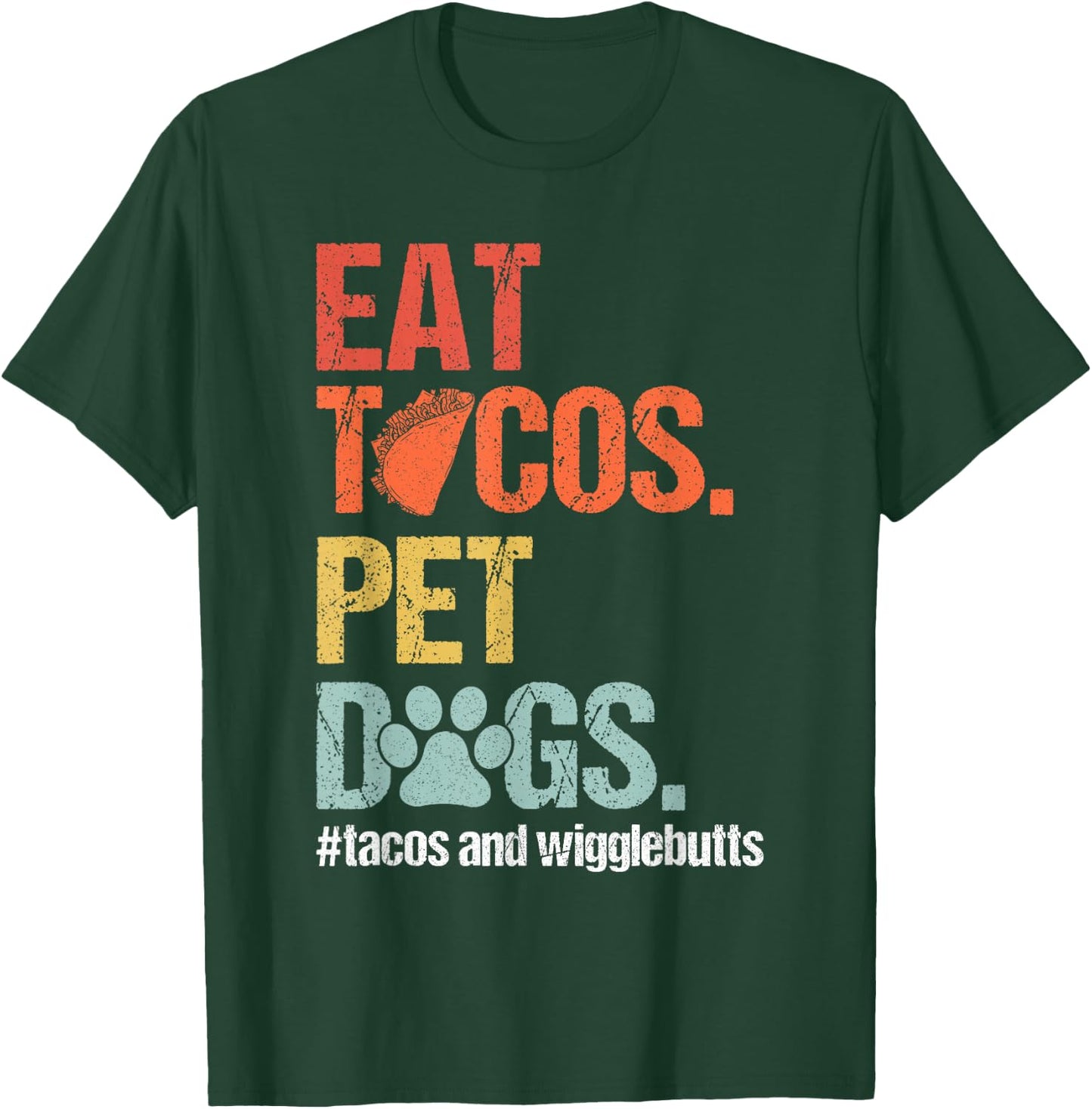 Eat Tacos Pet Dogs Tacos and Wigglebutts Retro T-Shirt - T-Shirt | Forest