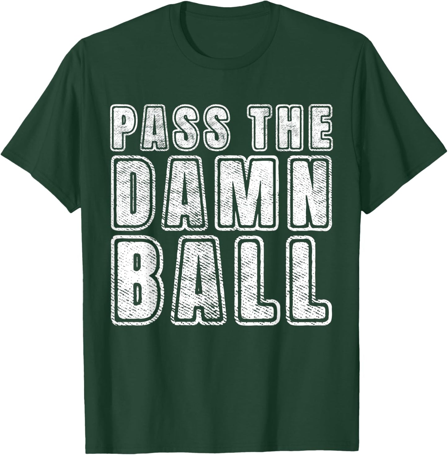 Pass the Damn Ball Funny Sports T-Shirt - T-Shirt | Forest