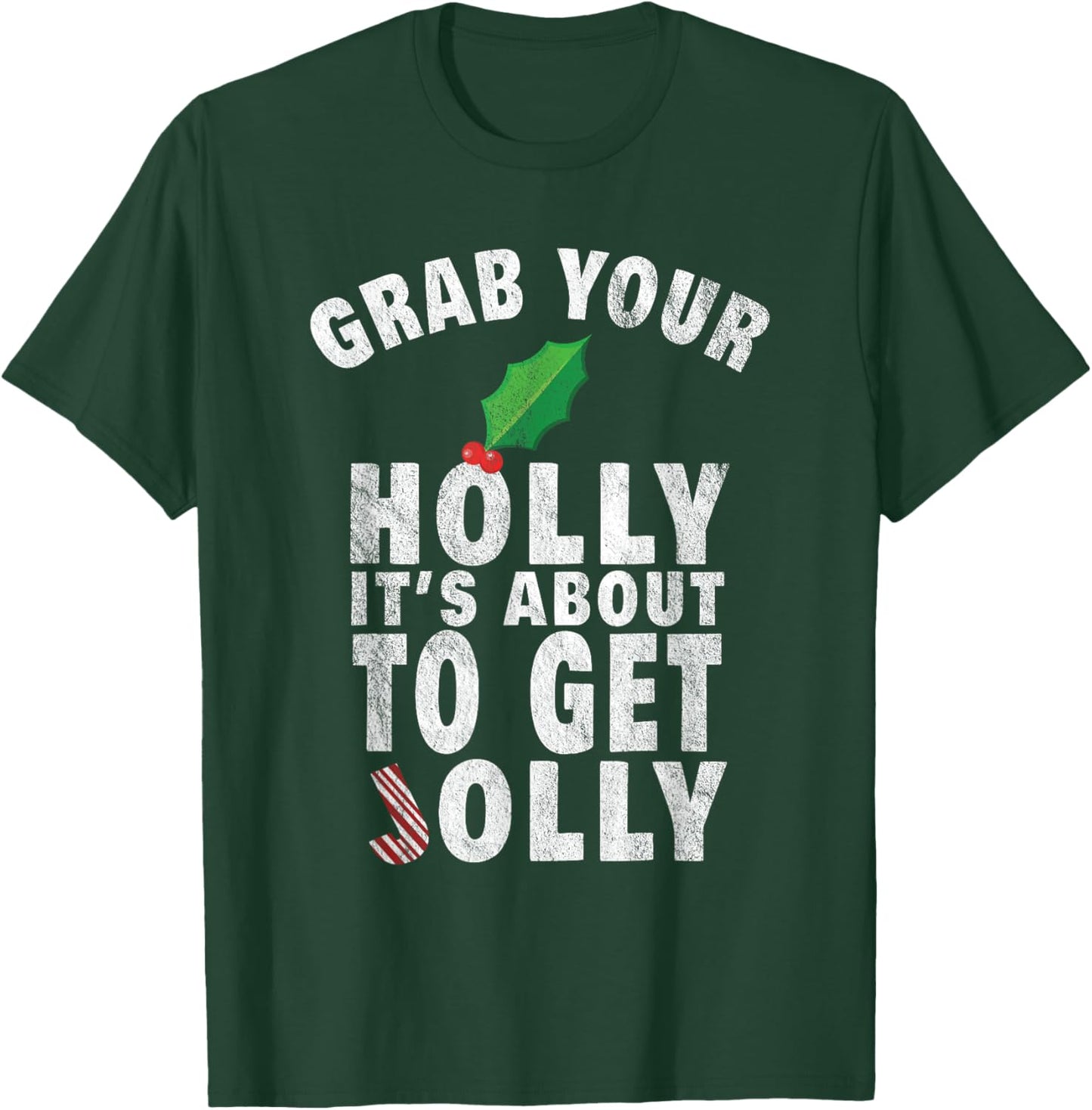 Grab Your Holly It's About to Get Jolly Vintage Xmas Shirt T-Shirt - T-Shirt | Forest