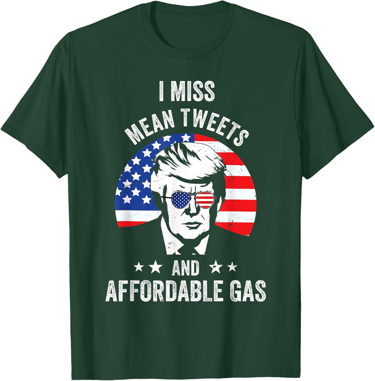 I Miss Mean Tweets And Affordable Gas Funny Pro Trump Fans T-Shirt - T-Shirt | Forest