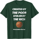 Created By The Poor Stolen By The Rich Football T-Shirt - T-Shirt | Forest