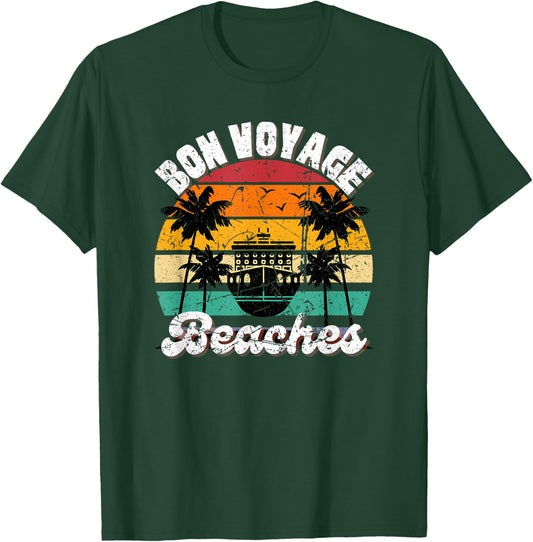 Bon Voyage Beaches Cruise Ship Graphic For Cruisers Trip- Men Women T-Shirt - T-Shirt | Forest
