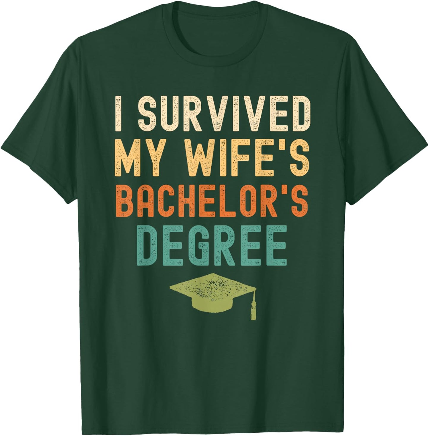 I Survived My wife's bachelor's Degree graduation vintage T-Shirt - T-Shirt | Forest