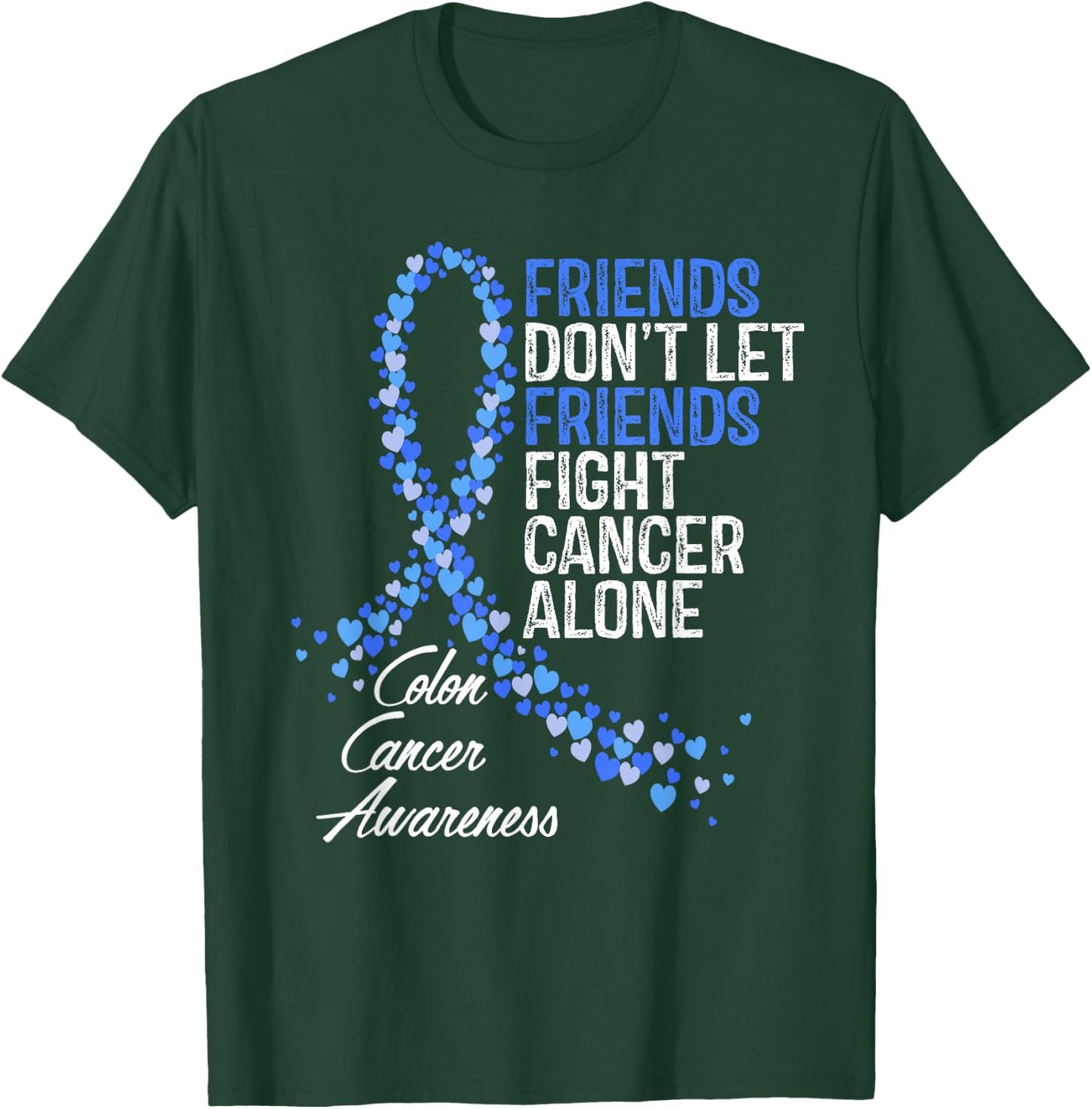 Colon Cancer Awareness Friends Fighter Warrior Support T-Shirt - T-Shirt | Forest