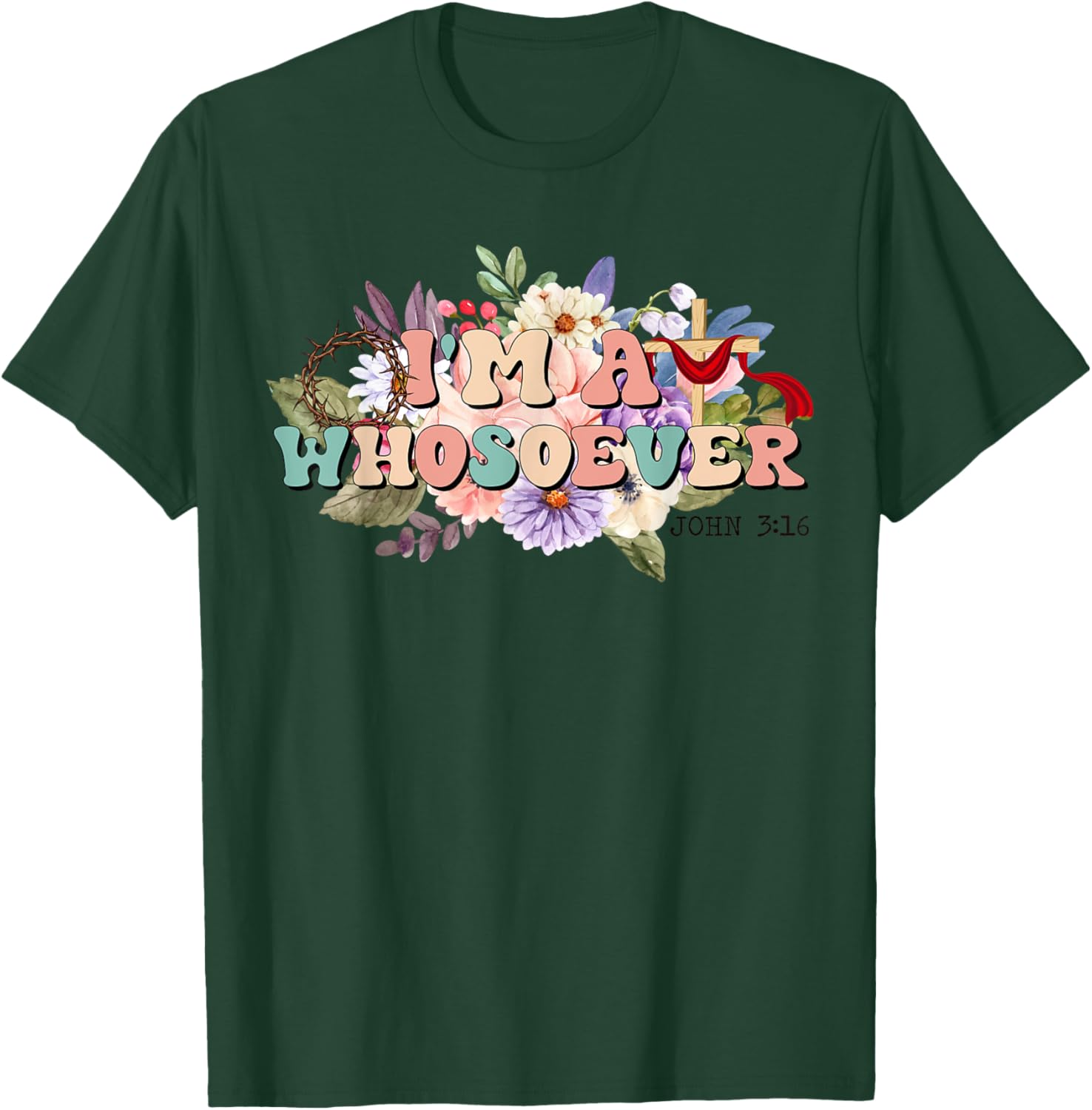 I'm A Whosoever Bible Verse Christian Wildflower T-Shirt - T-Shirt | Forest