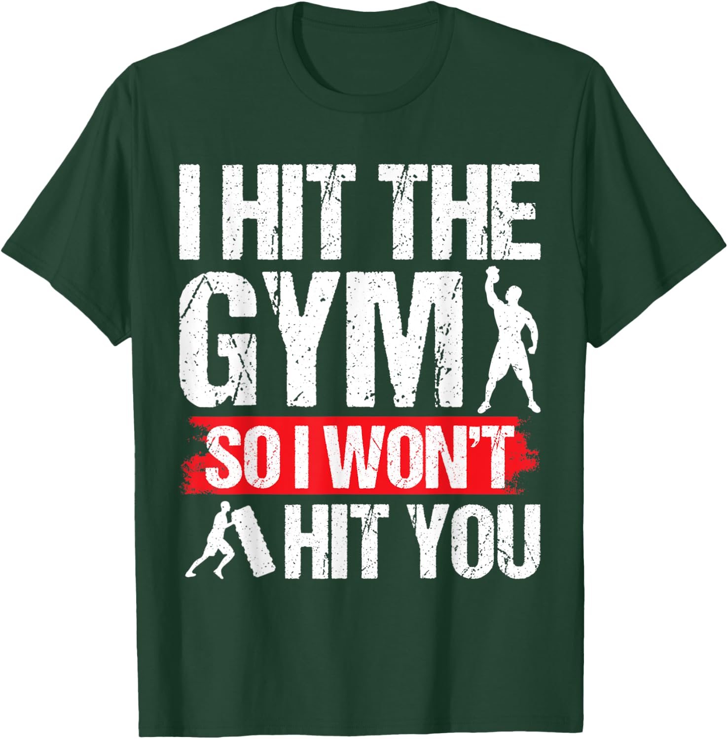 Hit the Gym So I Won´t Hit You Fitness Gym Training T-Shirt - T-Shirt | Forest