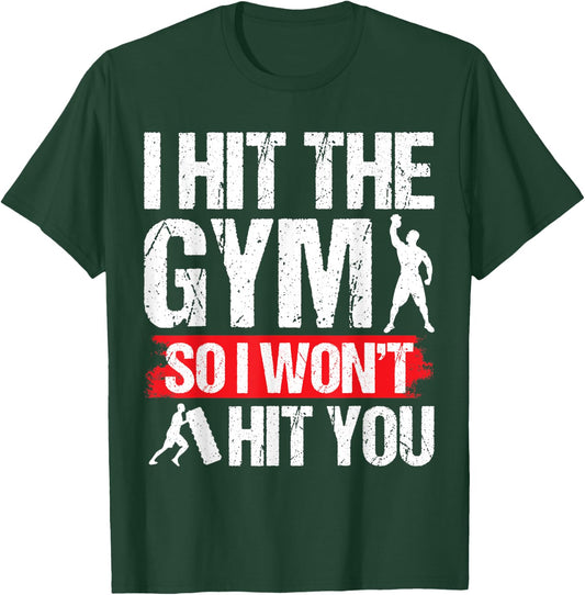 Hit the Gym So I Won´t Hit You Fitness Gym Training T-Shirt - T-Shirt | Forest