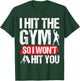 Hit the Gym So I Won´t Hit You Fitness Gym Training T-Shirt - T-Shirt | Forest
