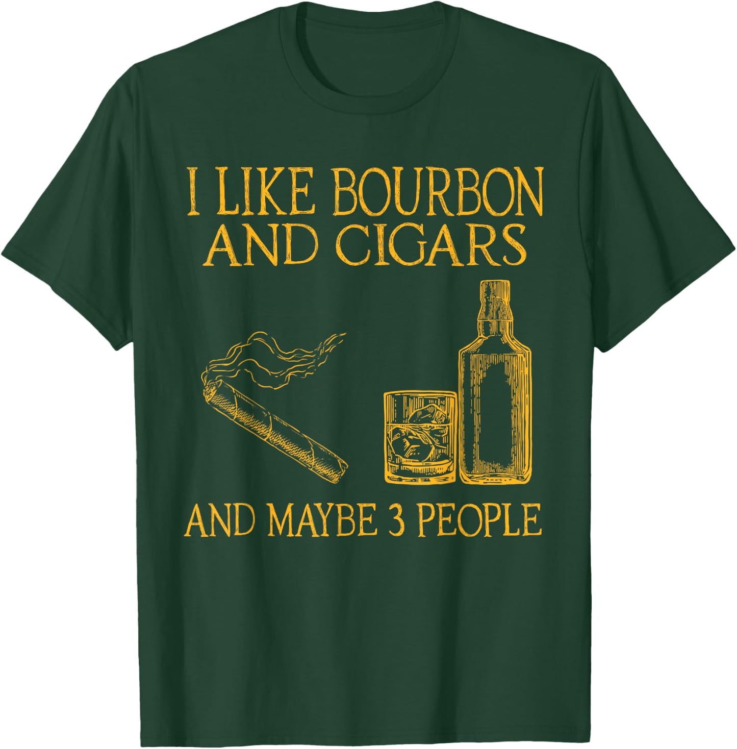 Retro I Like Bourbon And Cigars And Maybe 3 People Men Women T-Shirt - T-Shirt | Forest