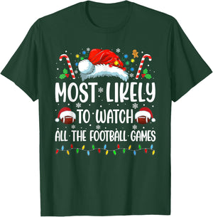 Most Likely to Watch All The Football Games Christmas Family T-Shirt - T-Shirt | Forest