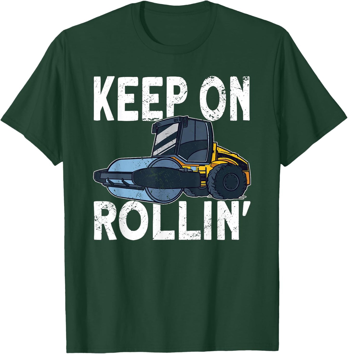 Keep on Rollin Road Roller Operator T-Shirt - T-Shirt | Forest